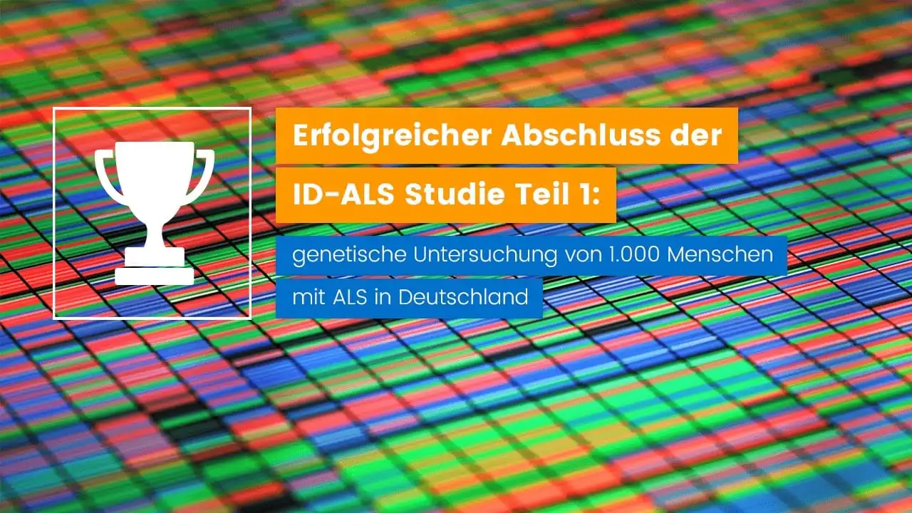 Erfolgreicher Abschluss der ID-ALS Studie Teil 1: genetische Untersuchung von 1.000 Menschen mit ALS in Deutschland